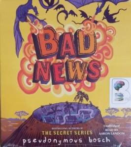 Bad News written by Pseudonymous Bosch performed by Aaron Landon on CD (Unabridged)